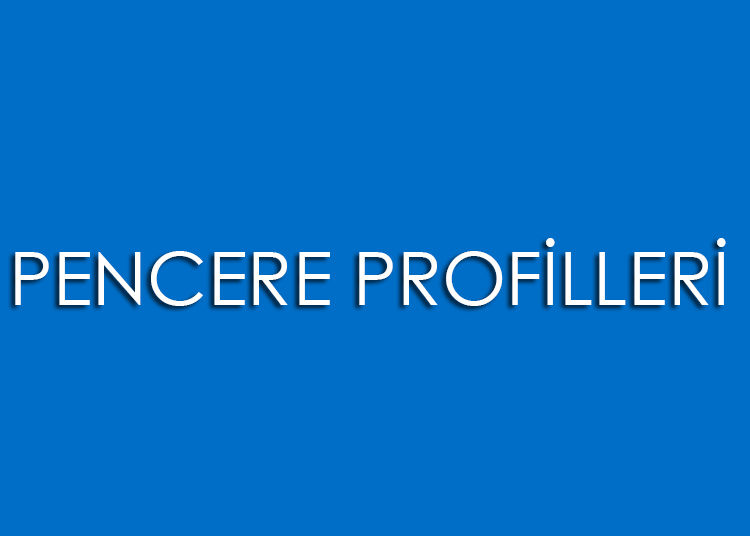 Pencere Profilleri